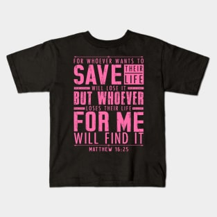 Matthew 16:25 Whoever Loses Their Life For Me Will Find It Kids T-Shirt